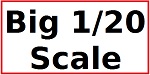 Big 1/20th Scale